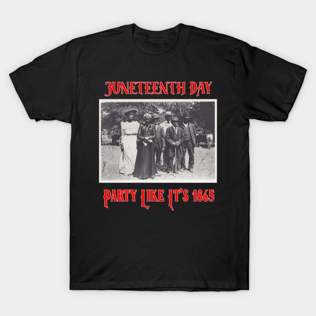 Party like It's 1865 Juneteenth Day Celebrate Freedom T-Shirt by Kdeal12